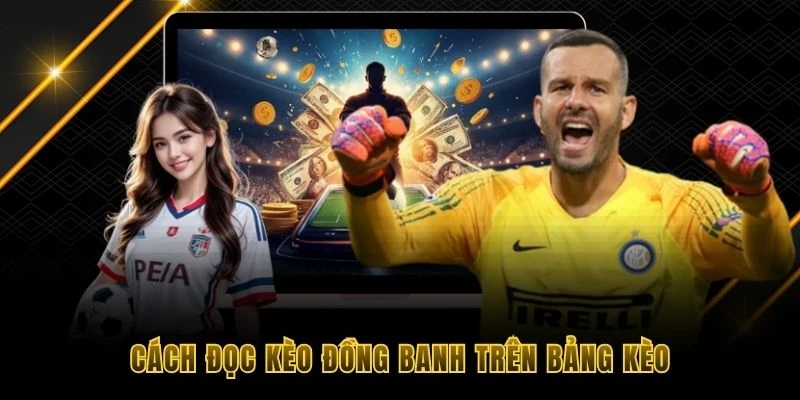 Cách đọc kèo đồng banh trên bảng kèo